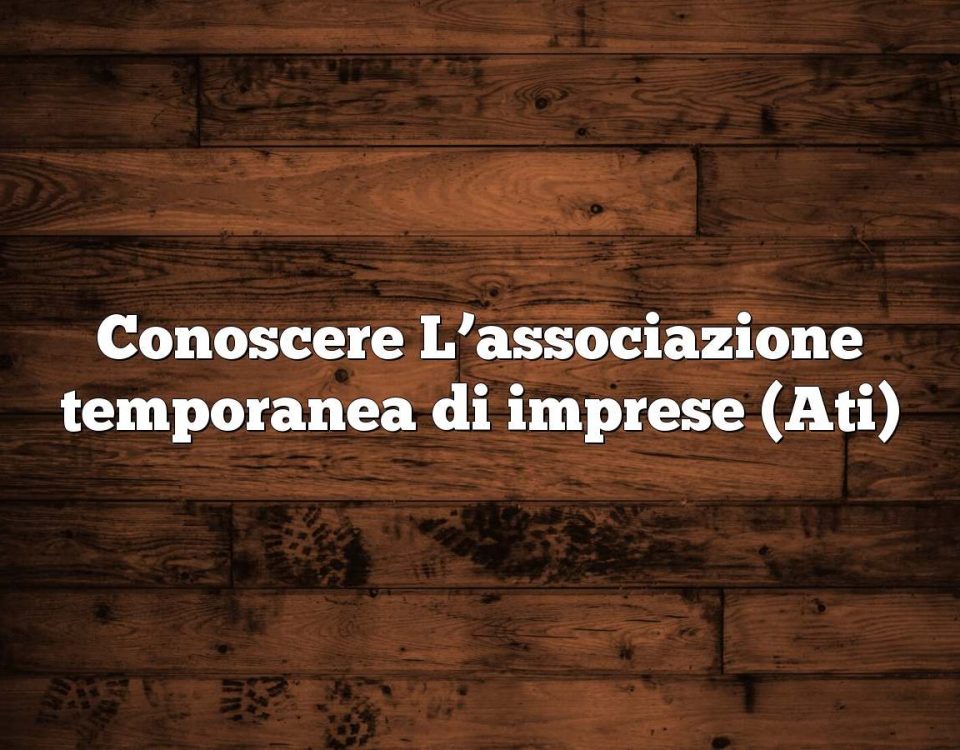 Conoscere L’associazione temporanea di imprese (Ati)