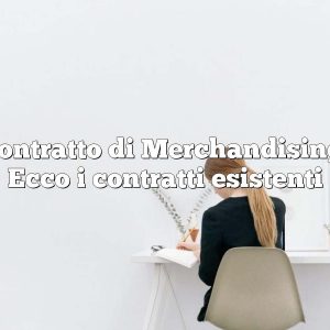 Contratto di Merchandising: Ecco i contratti esistenti