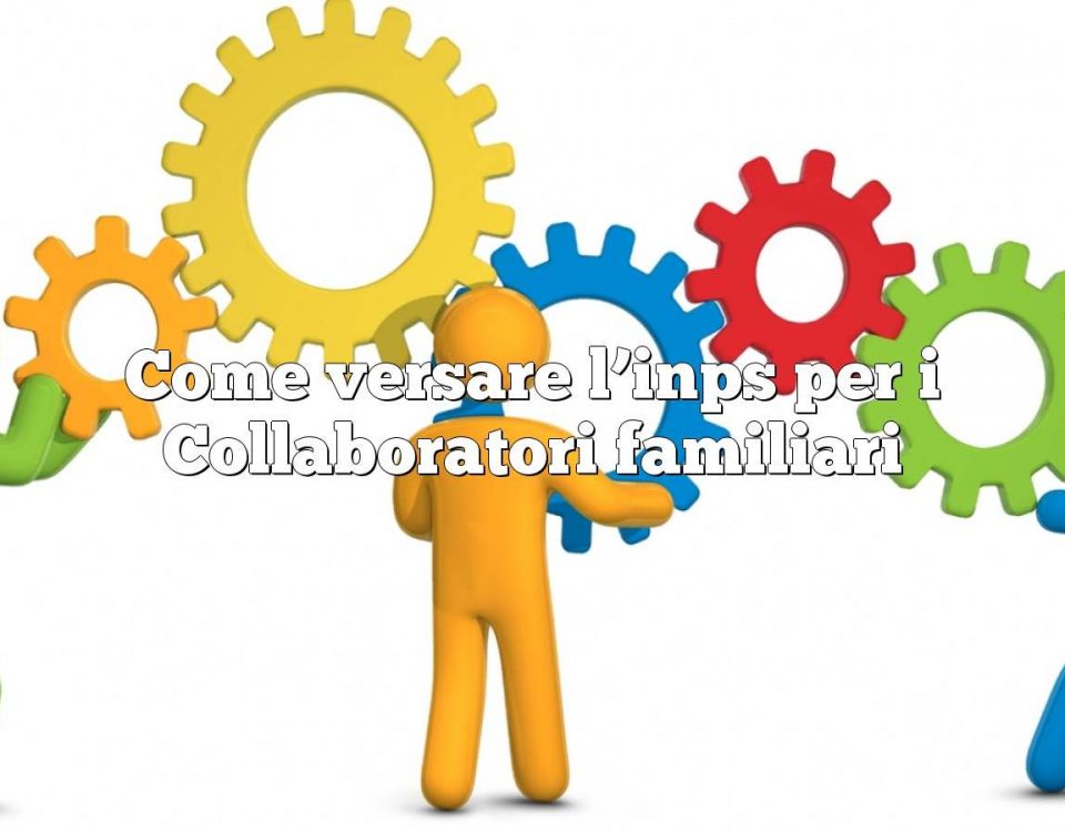 Come versare l’inps per i Collaboratori familiari