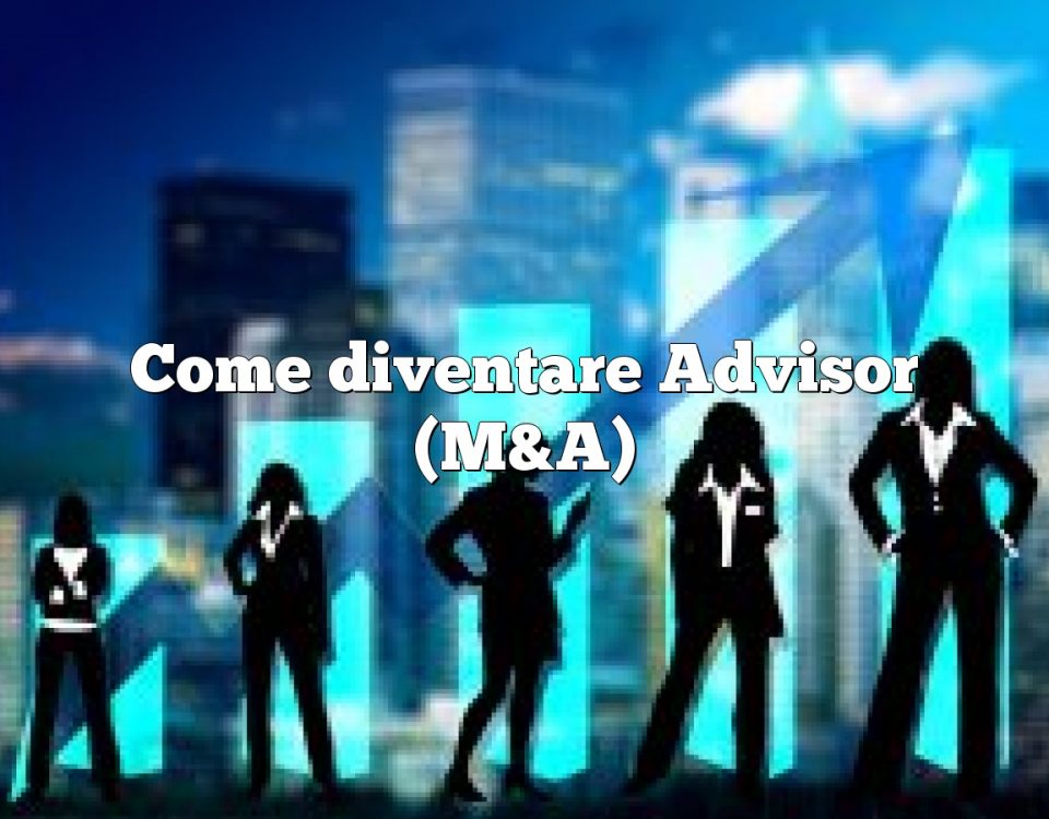 Come diventare Advisor (M&A)