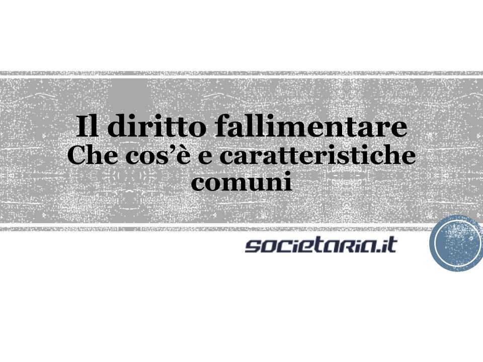 Il diritto fallimentare Che cos’è e caratteristiche comuni