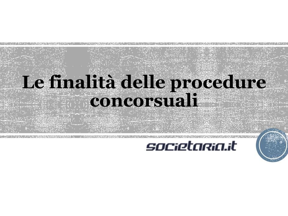 Le finalità delle procedure concorsuali