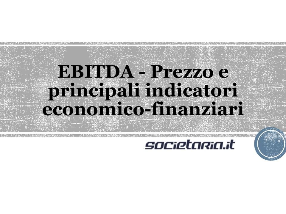 EBITDA - Prezzo e principali indicatori economico-finanziarie