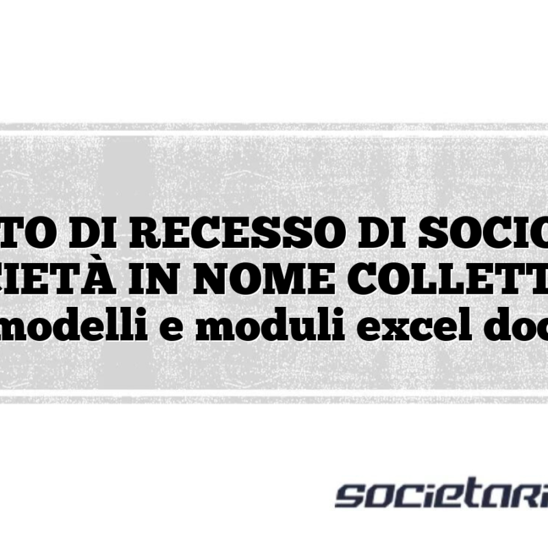 ATTO DI RECESSO DI SOCIO DI SOCIETÀ IN NOME COLLETTIVO modelli e moduli excel doc