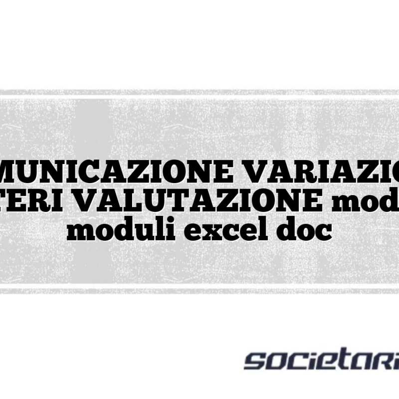 COMUNICAZIONE VARIAZIONE CRITERI VALUTAZIONE modelli e moduli excel doc