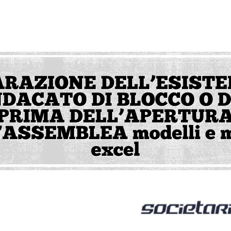 DICHIARAZIONE DELL’ESISTENZA DI UN SINDACATO DI BLOCCO O DI VOTO PRIMA DELL’APERTURA DELL’ASSEMBLEA modelli e moduli excel