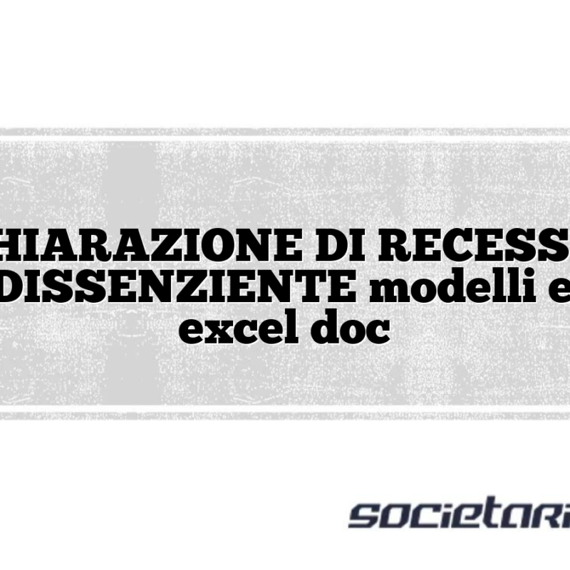 DICHIARAZIONE DI RECESSO DI SOCIO DISSENZIENTE modelli e moduli excel doc