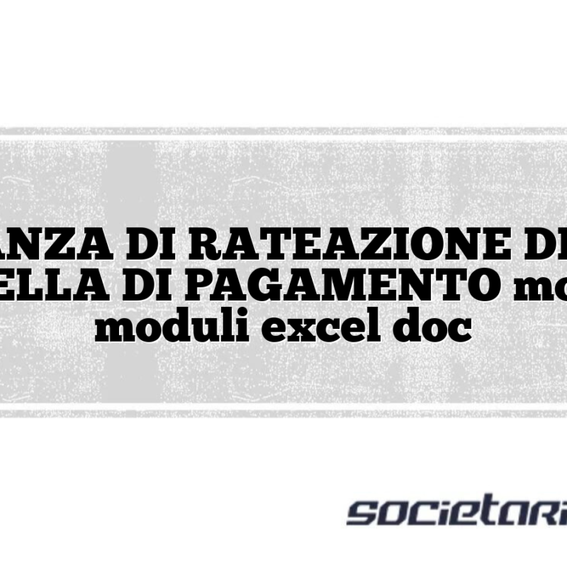 ISTANZA DI RATEAZIONE DELLA CARTELLA DI PAGAMENTO modelli e moduli excel doc