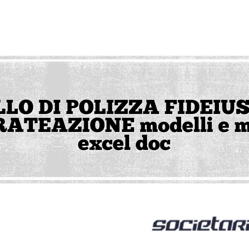 MODELLO DI POLIZZA FIDEIUSSORIA PER RATEAZIONE modelli e moduli excel doc