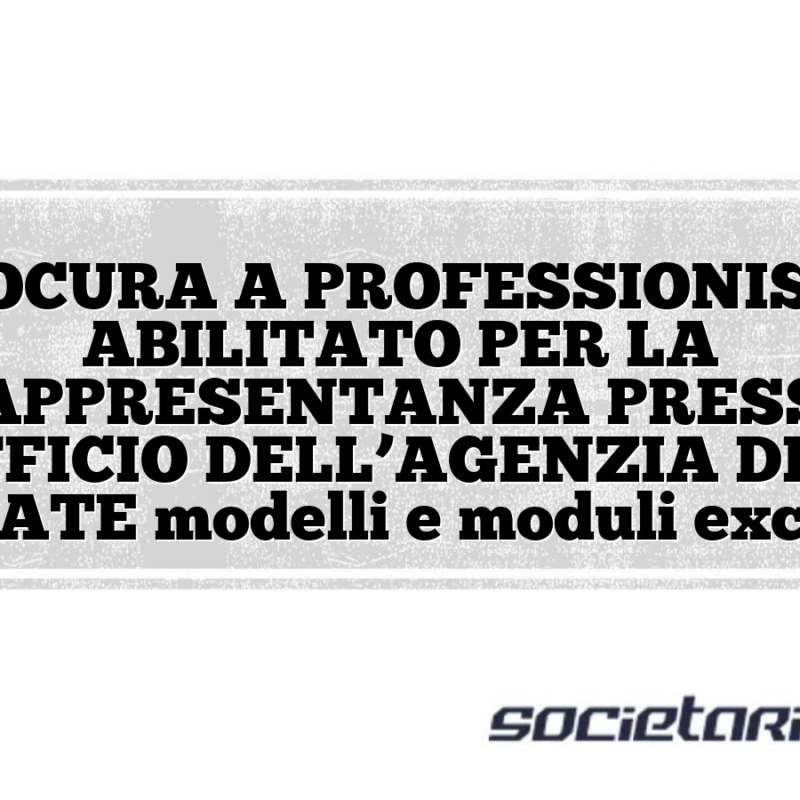 PROCURA A PROFESSIONISTA ABILITATO PER LA RAPPRESENTANZA PRESSO L’UFFICIO DELL’AGENZIA DELLE ENTRATE modelli e moduli excel doc