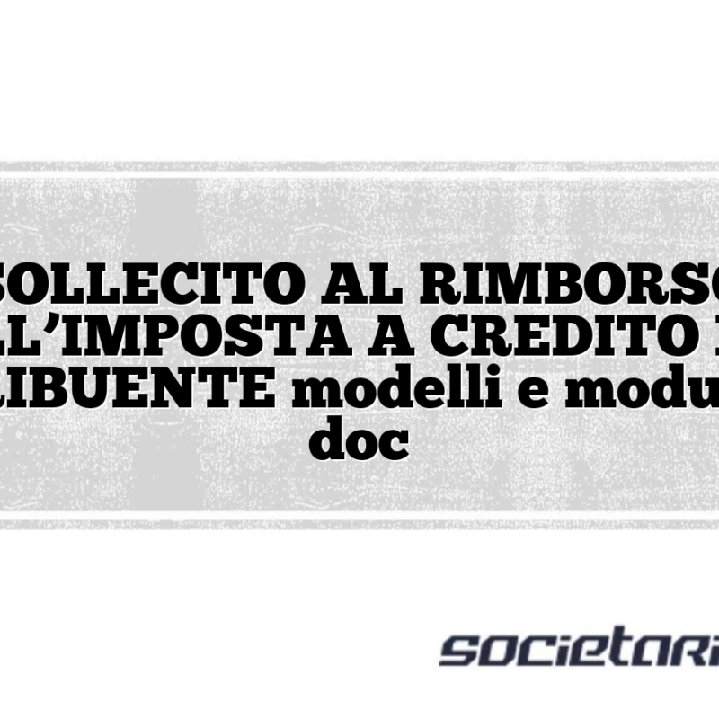 SOLLECITO AL RIMBORSO DELL’IMPOSTA A CREDITO DEL CONTRIBUENTE modelli e moduli excel doc