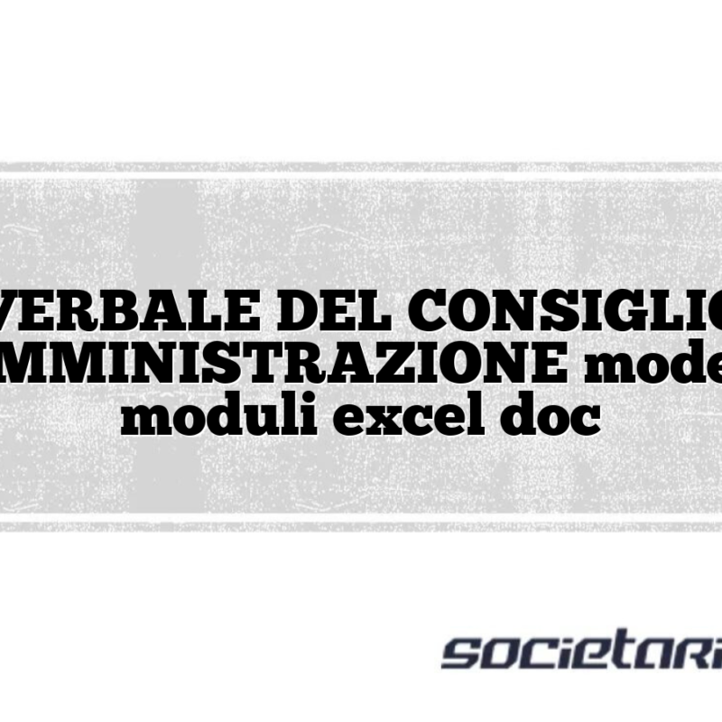 VERBALE DEL CONSIGLIO D’AMMINISTRAZIONE modelli e moduli excel doc