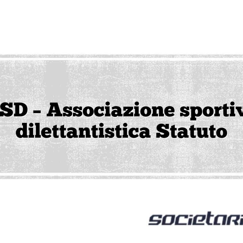 ASD – Associazione sportiva dilettantistica Statuto
