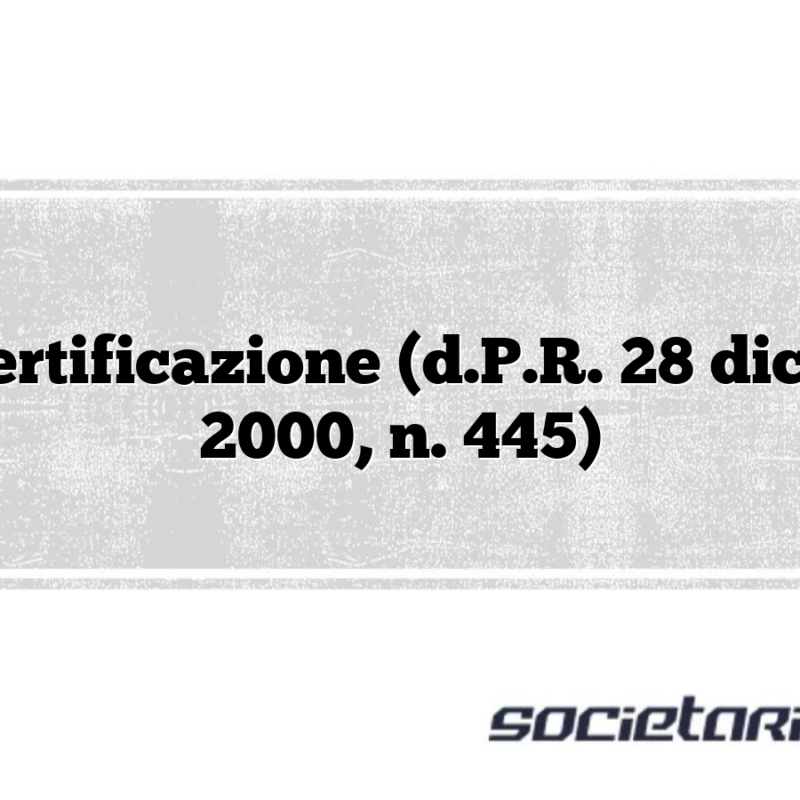 Autocertificazione (d.P.R. 28 dicembre 2000, n. 445)