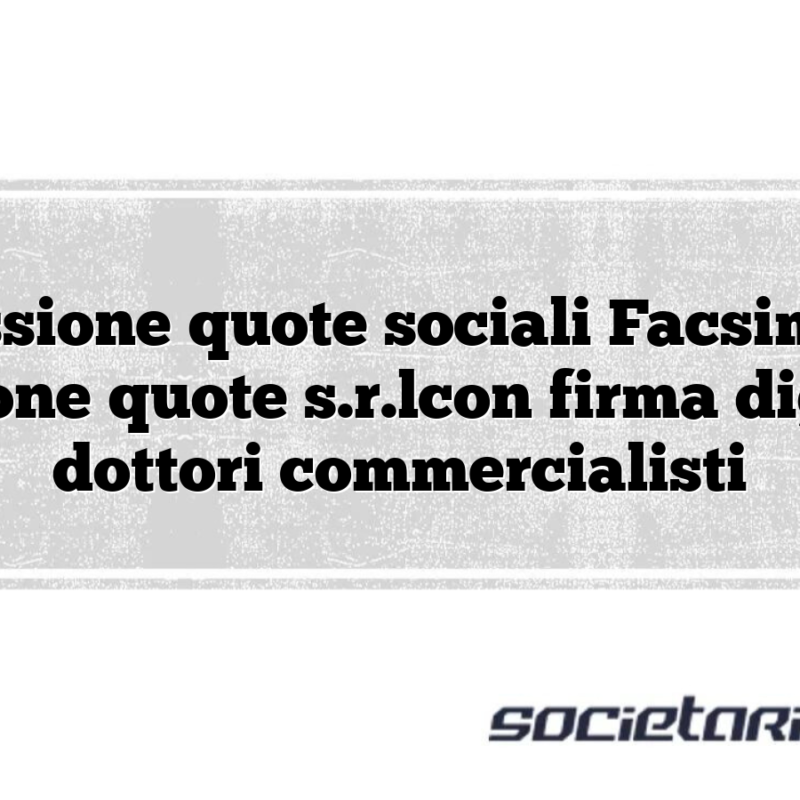 Cessione quote sociali Facsimile cessione quote s.r.lcon firma digitale dottori commercialisti