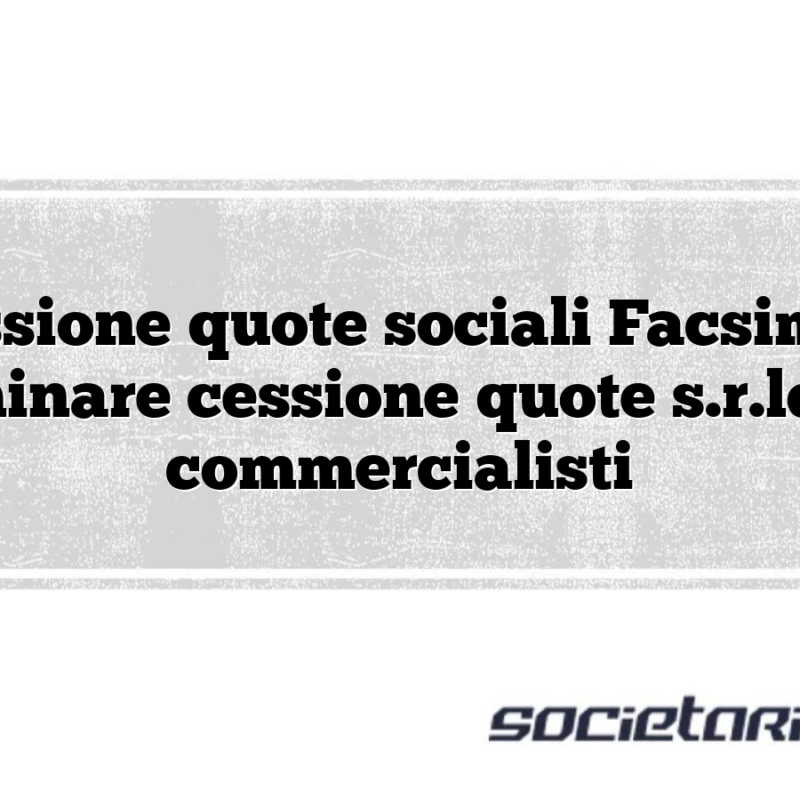 Cessione quote sociali Facsimile preliminare cessione quote s.r.ldottori commercialisti