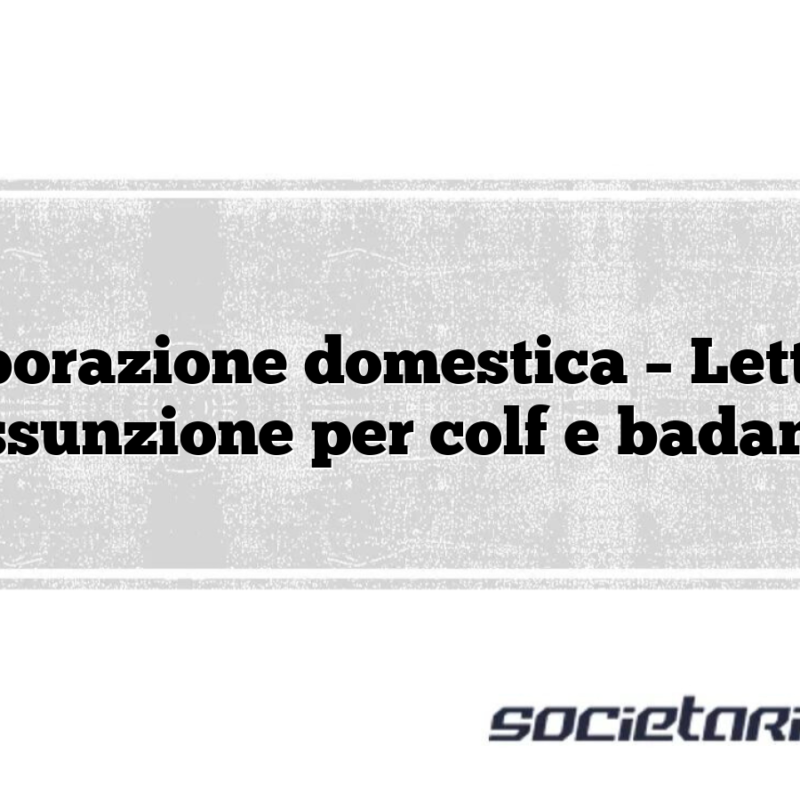 Collaborazione domestica – Lettera di assunzione per colf e badanti