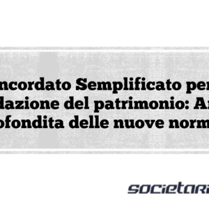 Concordato Semplificato per la liquidazione del patrimonio: Analisi approfondita delle nuove normative