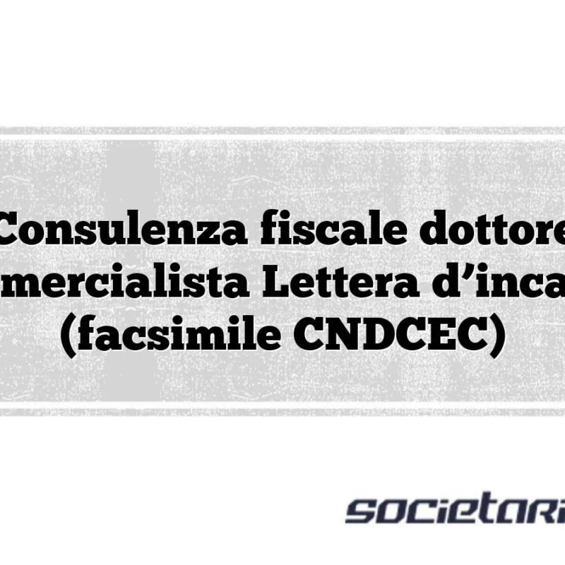 Consulenza fiscale dottore commercialista Lettera d’incarico (facsimile CNDCEC)