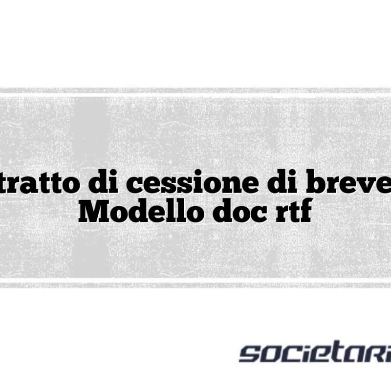 Contratto di cessione di brevetto – Modello doc rtf