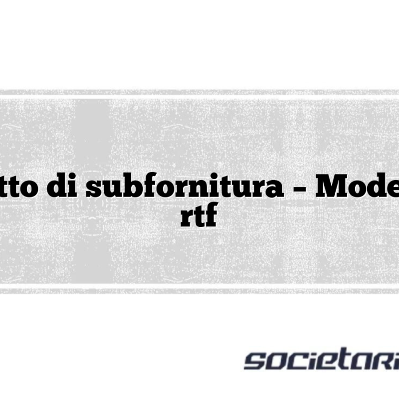 Contratto di subfornitura – Modello doc rtf