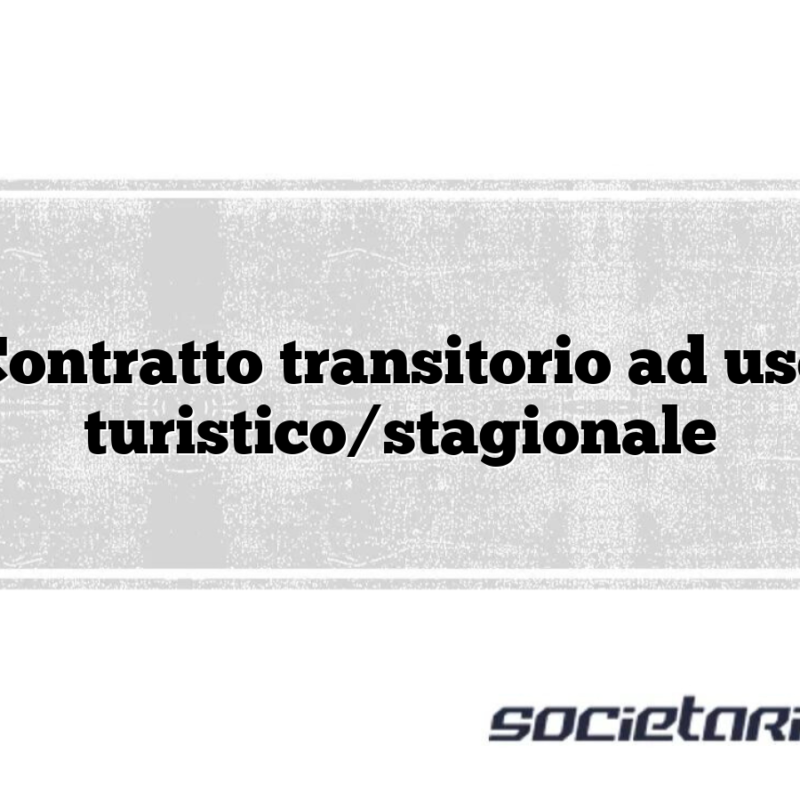 Contratto transitorio ad uso turistico/stagionale