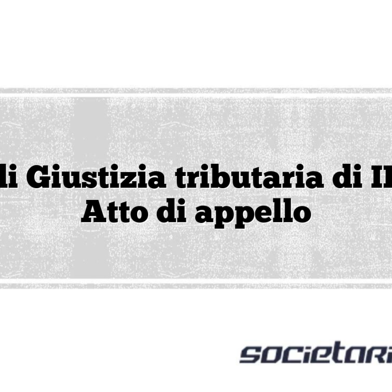 Corte di Giustizia tributaria di II grado Atto di appello
