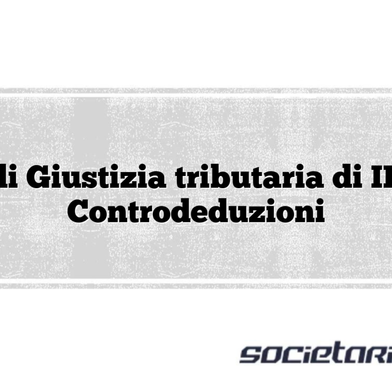 Corte di Giustizia tributaria di II grado Controdeduzioni