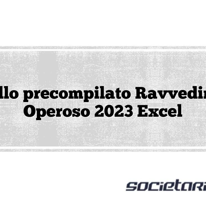 Modello precompilato Ravvedimento Operoso 2023 Excel