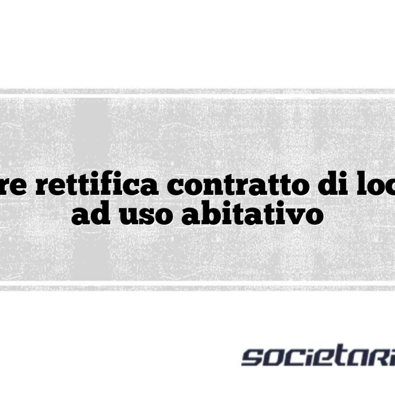 Scritture rettifica contratto di locazione ad uso abitativo