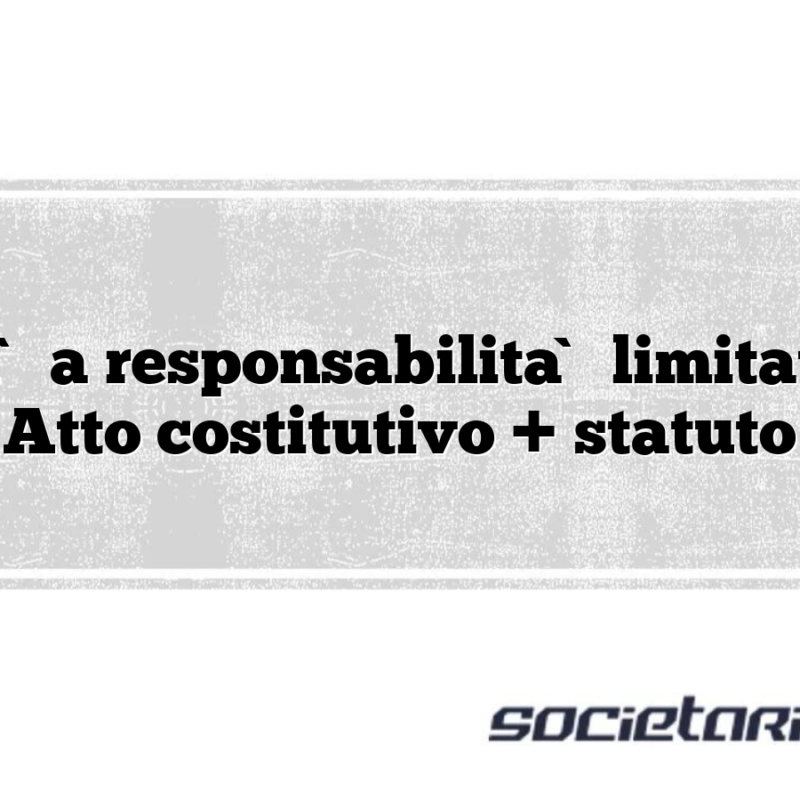 Società a responsabilità limitata – s.r.l Atto costitutivo + statuto