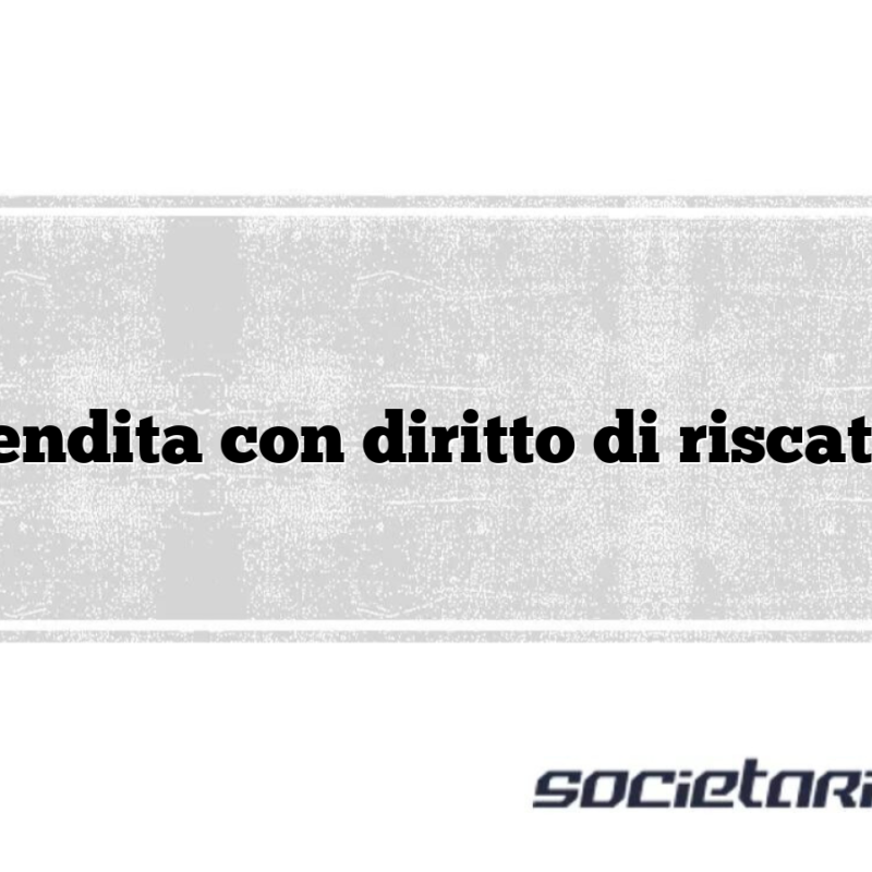 Vendita con diritto di riscatto