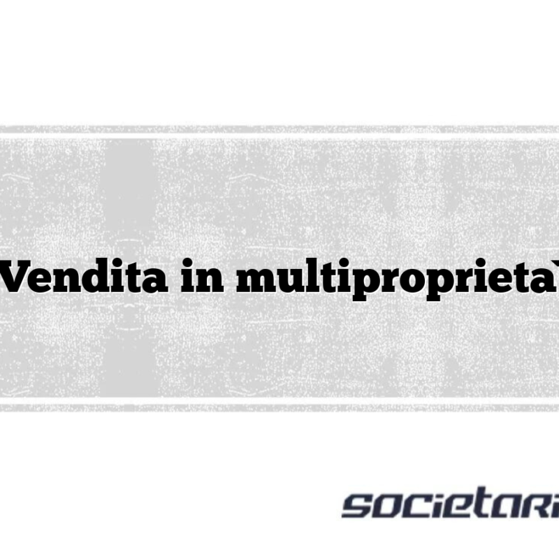 Vendita in multiproprietà