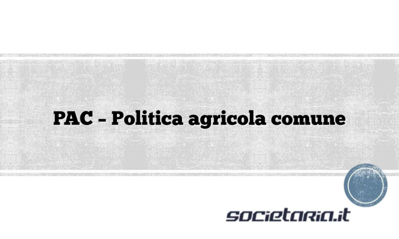 PAC – Politica agricola comune