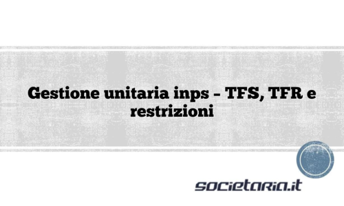 Gestione unitaria inps – TFS, TFR e restrizioni