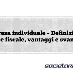Impresa individuale – Definizione, regime fiscale, vantaggi e svantaggi